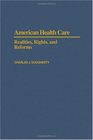 American Health Care Realities Rights and Reforms