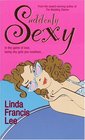 Suddenly Sexy (Sexy, Bk 1)