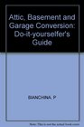 Attic Basement and Garage Conversion A DoItYourselfer's Guide