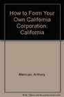 How to Form Your Own California Corporation California