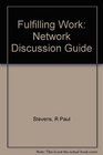 Fulfilling Work Network Discussion Guide