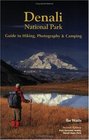 Denali National Park Guide to Hiking Photography  Camping