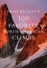 Beckey's Black Book Fred Beckey's 100 Favorite North American Climbs