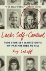 Lacks Self-Control: True Stories I Waited Until My Parents Died to Tell