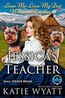 Jessica's Teacher (Love Me Love My Dog Western Romance)