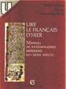 Lire le francais d'hier Manuel de paleographie moderne XVeXVIIIe siecle