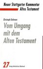 Neuer Stuttgarter Kommentar Altes Testament Bd27 Vom Umgang mit dem Alten Testament