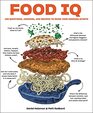 Food IQ 100 Questions Answers and Recipes to Raise Your Cooking Smarts