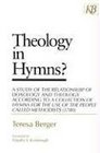 Theology in Hymns A Study of the Relationship of Doxology and Theology According to a Collection of Hymns for the Use of the People Called Methodists