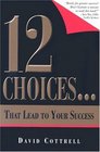12 Choices... That Lead to Your Success