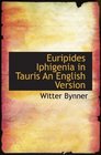 Euripides Iphigenia in Tauris An English Version