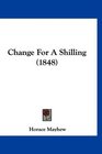 Change For A Shilling