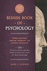 The Bedside Book of Psychology From Ancient Dream Therapy to Ecopsychology 125 Historic Events and Big Ideas to Push the Limits of Your Knowledge