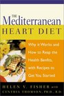 The Mediterranean Heart Diet How It Works and How to Reap the Health Benefits with Recipes to Get You Started