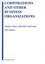 Corporations and Other Business Organizations Statutes Rules Materials and Forms 2007 Edition