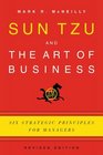 Sun Tzu and the Art of Business Six Strategic Principles for Managers