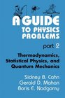 A Guide to Physics Problems  Part 2 Thermodynamics Statistical Physics and Quantum Mechanics