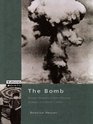 The Bomb Nuclear Weapons in Their Historical Strategic and Ethical Context