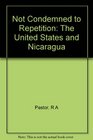 Condemned to Repetition The United States and Nicaragua