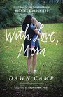 With Love Mom Stories About the Remarkable Bond Between Mothers and Daughters