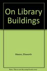Mason on Library Buildings