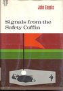 Signals from the Safety Coffin