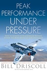 Peak Performance Under Pressure How to Achieve Extraordinary Results Under Difficult Circumstances