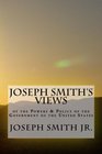 Joseph Smith's Views of the Powers  Policy of the Government of the United States