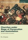 Churches under Siege of Persecution and Assimilation Apostasy in the New Testament Communities Volume 3 The General Epistles and Revelation