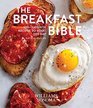 The Breakfast Bible 100 Favorite Recipes to Start the Day