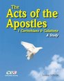 The Acts of the Apostles 1 Corinthians and Galations  a Study