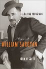A Daring Young Man A Biography of William Saroyan