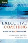 Executive Coaching A Guide for the HR Professional