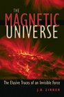 The Magnetic Universe The Elusive Traces of an Invisible Force
