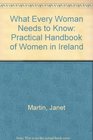 What Every Woman Needs to Know Practical Handbook of Women in Ireland