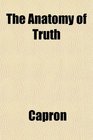 The Anatomy of Truth