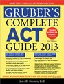 Gruber's Complete ACT Guide 2013 3E