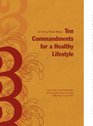 Ten Commandments for a Healthy Lifestyle: Use These Simple Principles and See Miraculous Changes Take Place in Your Life!