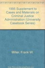 1995 Supplement to Cases and Materials on Criminal Justice Administration
