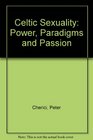 Celtic Sexuality Power Paradigms and Passion