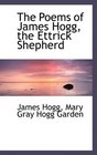 The Poems of James Hogg the Ettrick Shepherd