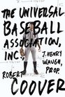 The Universal Baseball Association Inc J Henry Waugh Prop A Novel