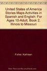 United States of America Stories Maps Activities in Spanish and English For Ages 10Adult Book 2 Illinois to Missouri
