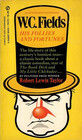 W. C. Fields: His Follies and Fortunes