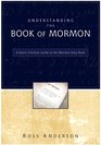 Understanding the Book of Mormon A Quick Christian Guide to the Mormon Holy Book