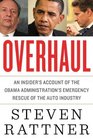 Overhaul An Insider's Account of the Obama Administration's Emergency Rescue of the Auto Industry