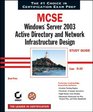 MCSE Windows Server 2003 Active Directory and Network Infrastructure Design Study Guide