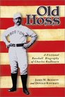 Old Hoss A Fictional Baseball Biography of Charles Radbourn