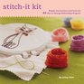 Stitchit Simple Instructions and Tools for 35 Chic to Classic Embroidery Projects