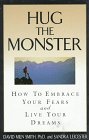 Hug the Monster How to Embrace Your Fears and Live Your Dreams